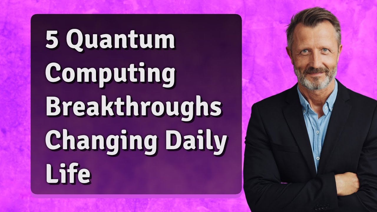 5 Quantum Computing Breakthroughs Changing Daily Life