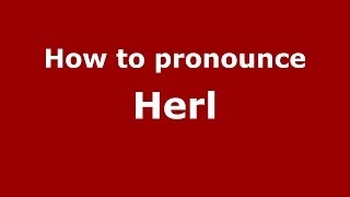 How to pronounce Herl