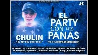 Chulin El Lunatiko - El Party Con Mis Panas Prod. Dj Xavier