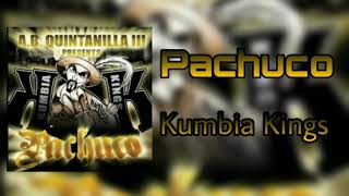 Pachuco - Kumbia Kings (Audio)