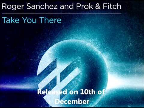 Roger Sanchez and Prok & Fitch - Take You There (Original Mix)