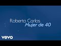 Roberto Carlos - Mujer de 40 (Mulher de 40) (Lyric Video)