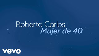 Roberto Carlos - Mujer de 40 (Mulher de 40) (Lyric Video)
