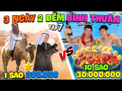3 Ngày 2 Đêm Du Lịch 1 SAO vs 10 SAO - Tập 7: Thử Thách 50h Du Lịch Bình Thuận 300k vs 30 triệu