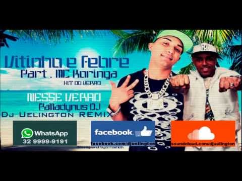 Nesse Verão - Mc Vitinho é Febre Feat: Mc Koringa (Dj Uelington remix) FUNK LANÇAMENTO 2014