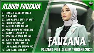 Download lagu FAUZANA - LAGU MINANG TERBARU FULL ALBUM TERPOPULER 2025 -TUNGKEK MAMBAOK RABAH, CIINAN BANA mp3