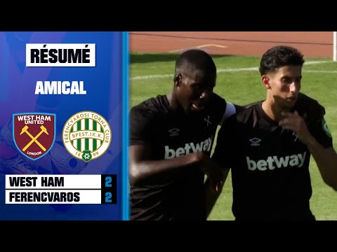 Résumé : West Ham 2-2 Ferencvaros (Match amical)