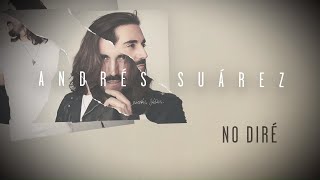 Andrés Suárez - No diré (Lyric Video Oficial)