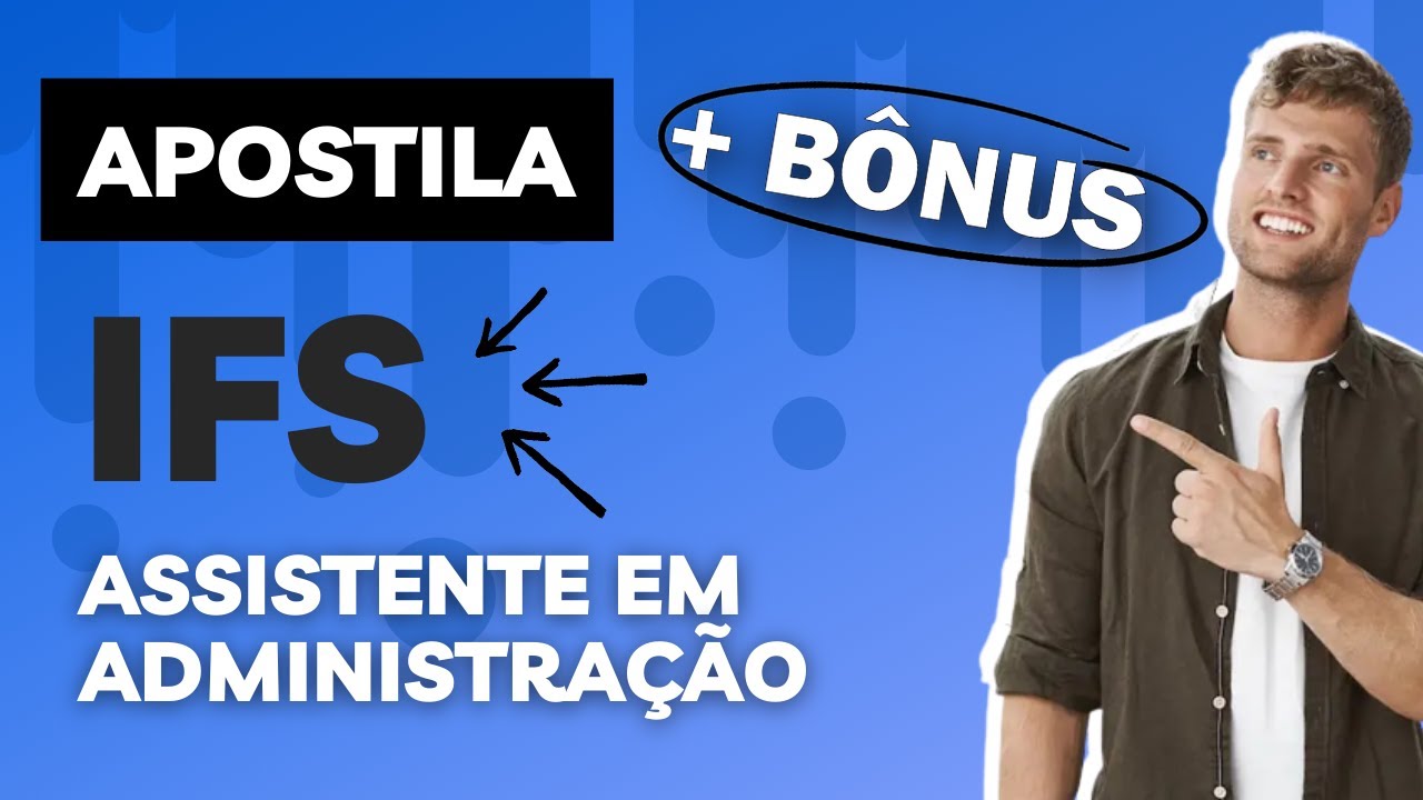 Apostila Concurso IFS 2024 - Material EXCLUSIVO para Assistente em Administração