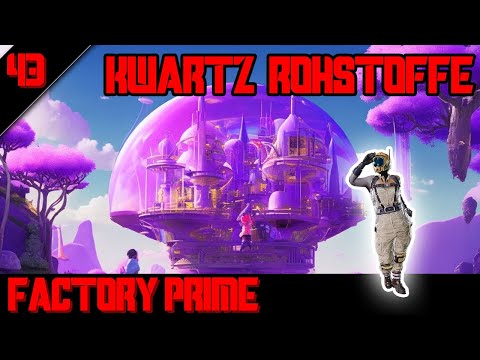 💗KWARTZ braucht ROHSTOFFE - SATISFACTORY: Factory Prime - 43