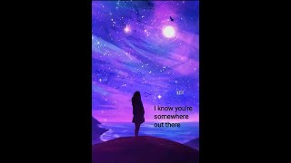 Download lagu ✨I know you're somewhere out there // whatsapp status💫 mp3