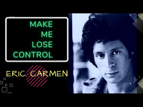 Eric Carmen - Make Me Lose Control | Digital Remastered | 1988