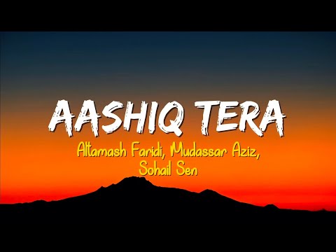 Aashiq Tera - Sohail Sen Ft. Altamash Faridi (Lyrics) | Happy Bhag Jayegi