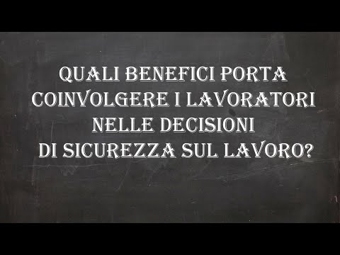Quali benefici porta coinvolgere i lavoratori nelle decisioni di sicurezza sul lavoro?