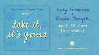 Katy Goodman & Greta Morgan - Pay To Cum (Bad Brains) [OFFICIAL AUDIO]