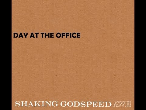 Shaking Godspeed - Day At The Office