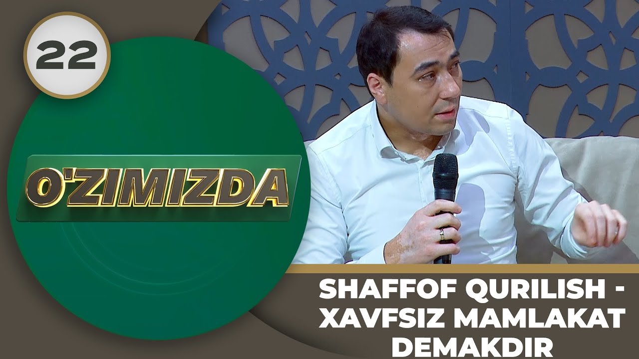 O'zimizda Tok Shou 22-son SHAFFOF QURILISH - XAVFSIZ MAMLAKAT DEMAKDIR