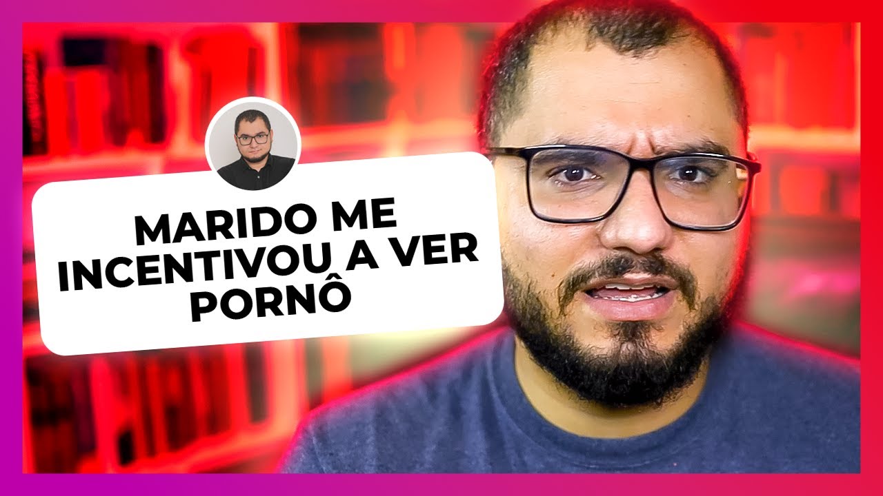 P0RNOGR4FIA É PECADO SEM MASTURBAÇÃO? ESPOSA PODE VER JUNTO? PRECISA DE TERAPIA?