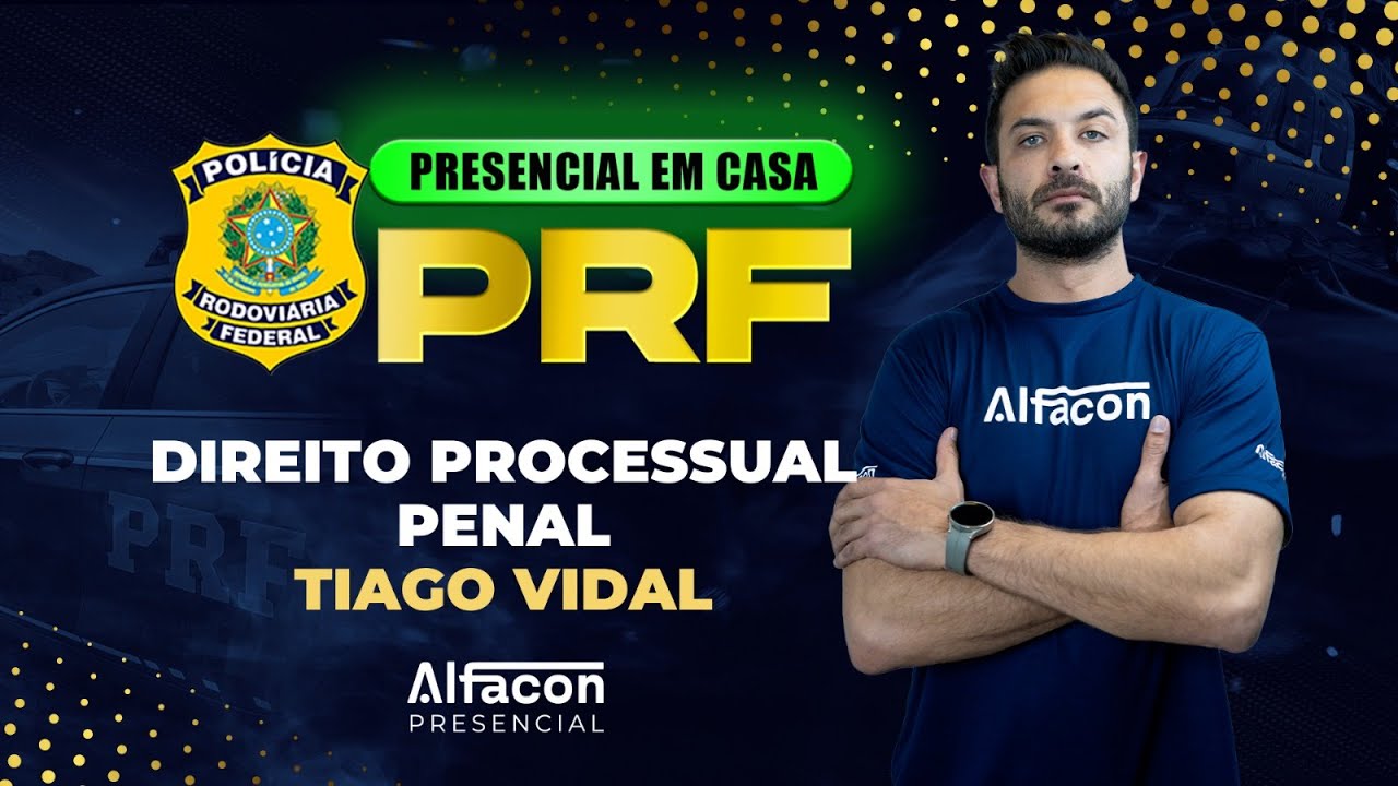 PRESENCIAL EM CASA - PRF - Direito Processo Penal | Profº Tiago Vidal