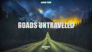 Linkin Park - Roads Untraveled (NEAMARTI Remix)