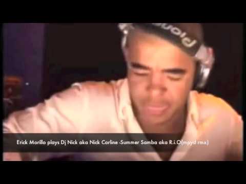 Erick Morillo plays R.i.O(mpyd rmx) Cover of Dj Nick aka Nick Corline -Summer Samba