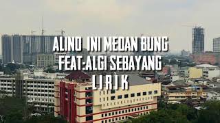 Download lagu Alino Ini Medan Bung Ft Algi Sebayang... mp3