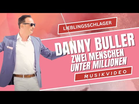Zwei Menschen unter Millionen | Danny Buller | Offizielles Musikvideo | Lieblingsschlager