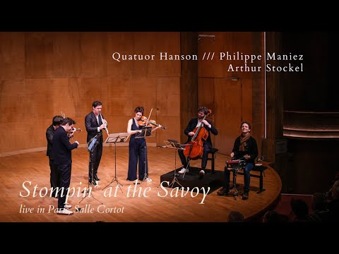 Stompin' at the Savoy /// Arthur Stockel - Philippe Maniez - Quatuor Hanson (live in Paris)