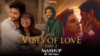 2025 Vibes Of Love Mashup Part 2 | Arijit Singh | Ishq | Tattvaa | Latest Romantic Songs | Raanjhan