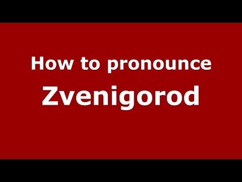 How to pronounce Zvenigorod (Russian/Russia)  - PronounceNames.com