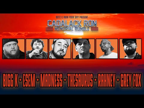 CADALACK RON MEMORIAL RUMBLE: BIGG K, ESEM, MADNESS, THESAURUS, RAHNEY, & GREY FOX