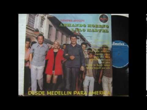 ARMANDO MORENO -  LALO MARTEL -  LA VIEJA SERENATA -  A MEDELLIN  COLOMBIA