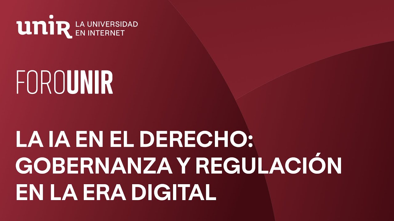 La IA en el derecho: gobernanza y regulación en la era digital | #UNIRderecho