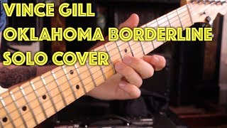 Vince Gill - Oklahoma Borderline (Solo Cover)