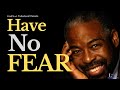 Les Brown - Motivational Speech- Have NO Fear