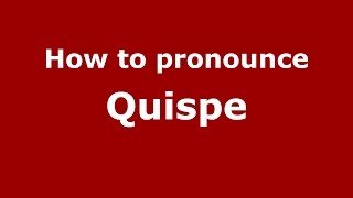 How to pronounce Quispe