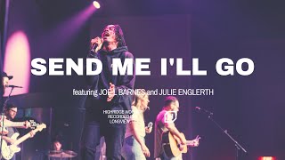 Send Me I&#39;ll Go - Live Performance (feat. Joe L Barnes &amp; Julie Englerth) | HighRidge Worship