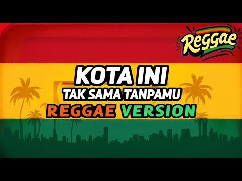 Kota Ini Tak Sama Tanpamu - Nadhif Basalamah (Cover Reggae Version)