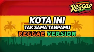 Download lagu Kota Ini Tak Sama Tanpamu - Nadhif Basalamah (Cover Reggae Version) mp3