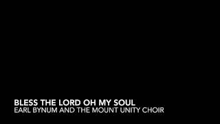 Bless The Lord Oh My Soul - Earl Bynum and Mount Unity