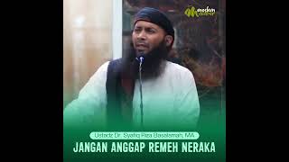 Download lagu JANGAN ANGGAP REMEH NERAKA - Ustadz Dr. Syafiq Riza Basalamah, MA mp3