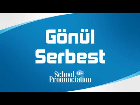 Learn How To Pronounce Gönül Serbest