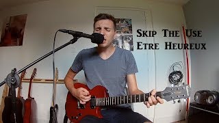 Skip The Use - Etre Heureux (Cover)