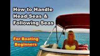 How to drive a boat in a Head Sea & Following Sea for Beginners