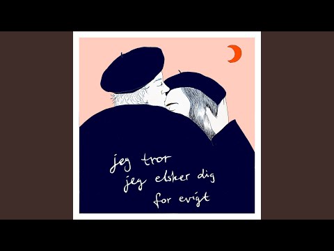 jeg tror jeg elsker dig for evigt