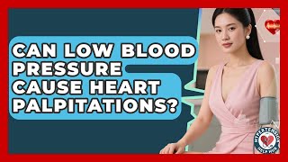 Can Low Blood Pressure Cause Heart Palpitations? - Hypertension Help Hub