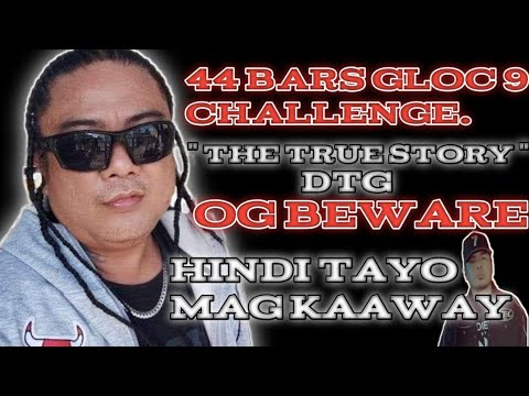OG BEWARE DTG - 44 BARS GLOC 9 CHALLENGE | THE TRUE STORY