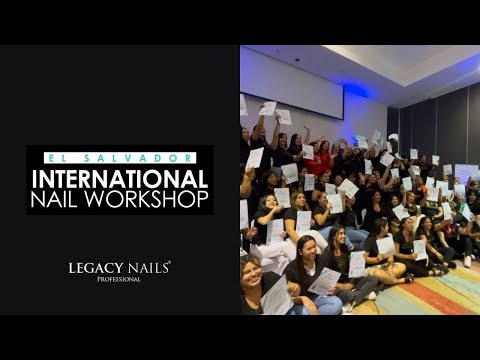 INTERNATIONAL NAIL WORKSHOP EN EL SALVADOR │LEGACY NAILS