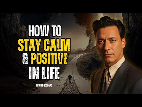 Neville Goddard - How To Stay Calm And Positive In Life