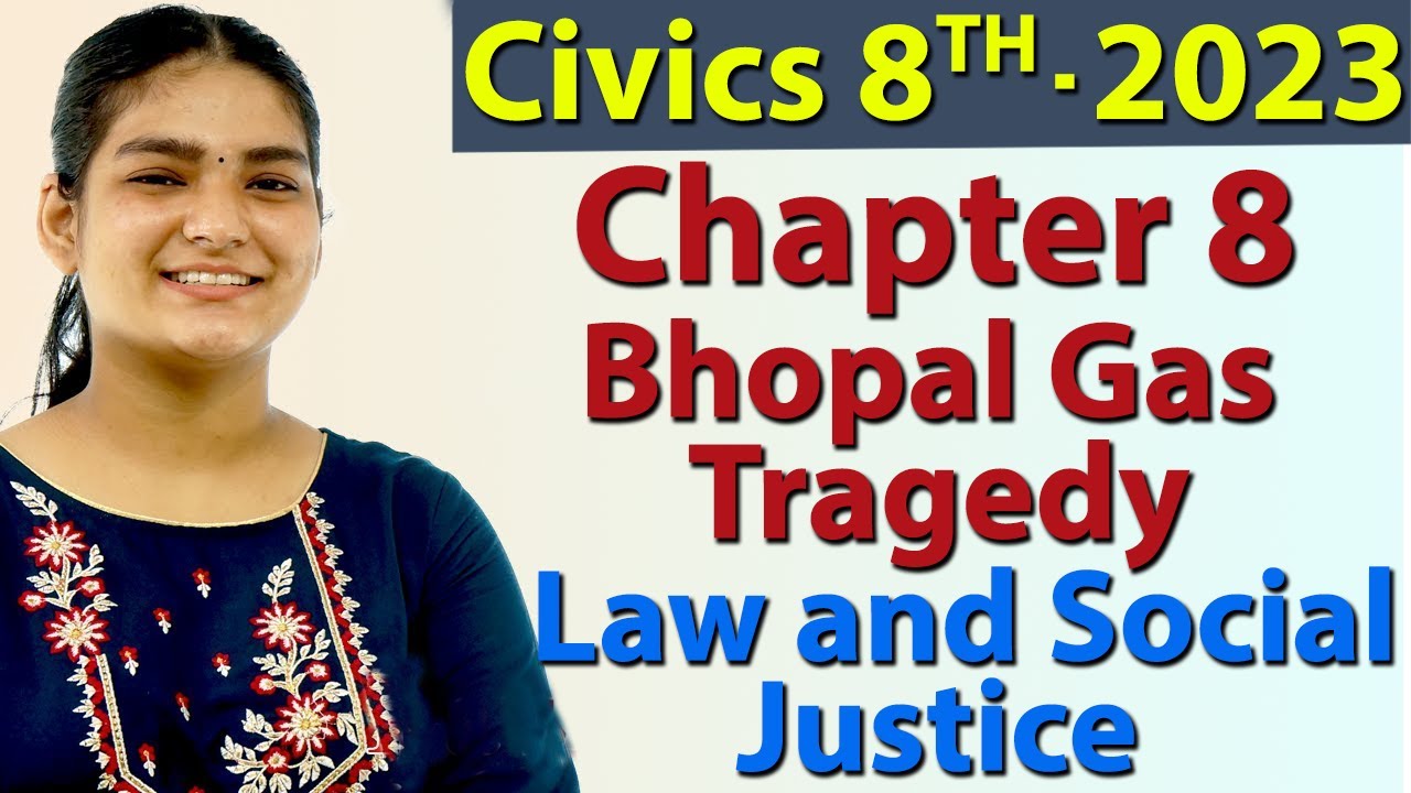 Bhopal Gas Tragedy - Ch 8 - Law and Social Justice - Civics - SST Class 8, New Syllabus CBSE 2023